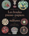 Les boules presse-papiers et les sulfures des cristalleries de Saint Louis - Alice Ingold - copertina