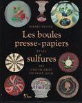 Les boules presse-papiers et les sulfures des cristalleries de Saint Louis