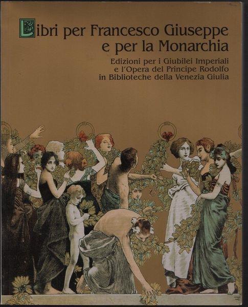 Libri per Francesco Giuseppe e per la Monarchia - Bressan - copertina