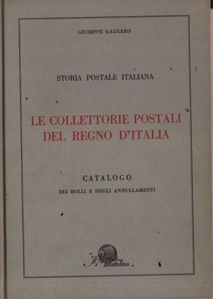 Le collettorie postali del regno d'Italia - Giuseppe Gaggero - copertina