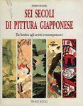 Sei secoli di pittura giapponese. Da Sesshu agli artisti contemporanei - Miyeko Murase - copertina