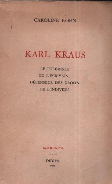 Karl Kraus. Le polémiste et l'écrivain, défenseur des droits de l'individu - Hans Kohn - copertina
