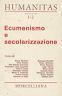 Humanitas. Nuova serie. 1 - 2. Ecumenismo e secolarizzazione - copertina