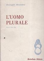 L' uomo plurale. Nota di Nelo Risi