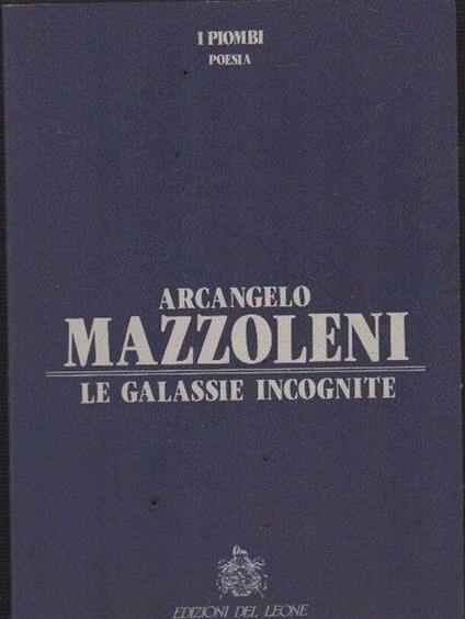 Autografo! Le galassie incognite - Arcangelo Mazzoleni - copertina