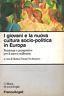 I giovani e la nuova cultura socio. politica in Europa