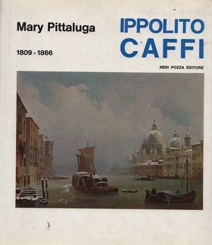 Ippolito Caffi (1809-1866) - Mary Pittaluga - copertina