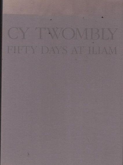 Cy Twombly. Fifty days at Iliam. A painting in ten parts - copertina