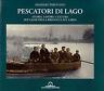Pescatori di lago. Storia, lavoro, cultura sui laghi della Brianza e sul Lario - Massimo Pirovano - copertina