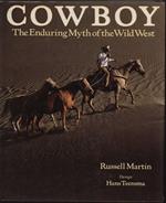 Cowboy. The enduring myth of the Wild West