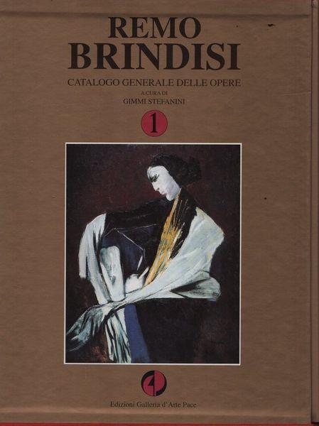 Remo Brindisi. Catalogo generale delle opere. Volume primo - Stefanini - copertina
