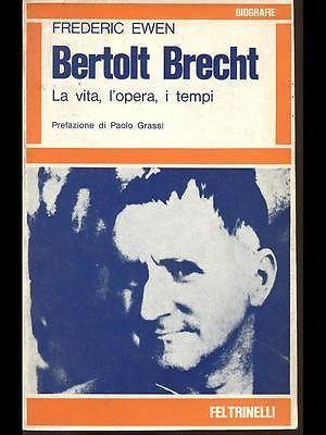 Bertolt Brecht. La Vita, L'Opera, I Tempi - Frederic Ewen - copertina