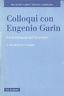 Colloqui Con Eugenio Garin - copertina