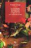 La maladie de l'absolu. L'origine du mal et la recherche du bien - Franco Crespi - copertina