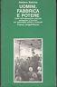 Uomini, fabbrica e potere. Storia dell'Associazione nazionale perseguitati e licenziati per rappresaglia politica e sindacale - Adriano Ballone - copertina