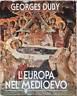 L' Europa nel Medioevo. Arte romanica, arte gotica - Georges Duby - copertina