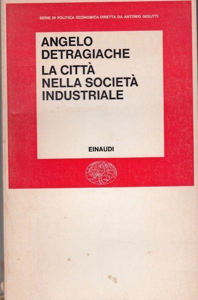 La città nella società industriale - Angelo Detragiache - copertina