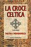 La croce celtica - Pietro Meneghelli - copertina
