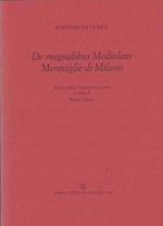 De magnalibus Mediolani. Meraviglie di Milano. A cura di Paolo Chiesa