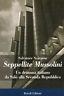 Seppellite Mussolini. Un dramma italiano da Salò alla Seconda Repubblica - Salvatore Scarpino - copertina