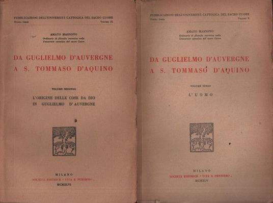 Da Guglielmo D'Auvergne a S. Tommaso D'Aquino. Voll 2 (L'origine delle cose da Dio in Guglielmo D'Auvergne) e 3 (L'uomo) - Amato Masnovo - copertina