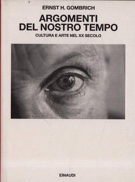 Argomenti del nostro tempo. Cultura e arte nel XX secolo - Ernst H. Gombrich - copertina