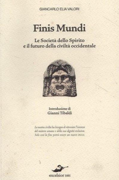 Finis mundi. Le Società dello Spirito e il futuro della civiltà occidentale - Giancarlo Elia Valori - copertina
