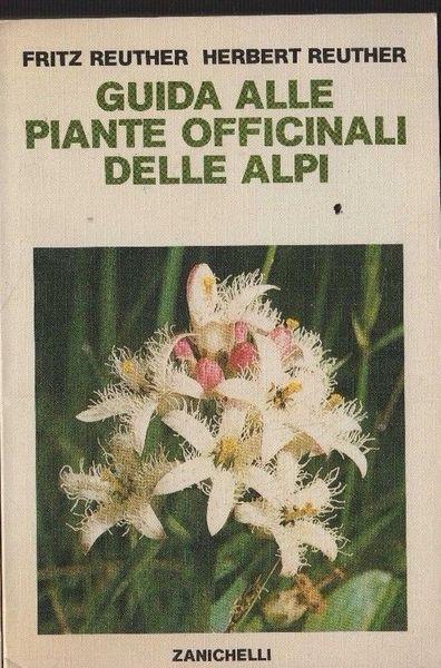 Guida alle piante officinali delle Alpi - Fritz Reuther,Herbert Reuther - copertina