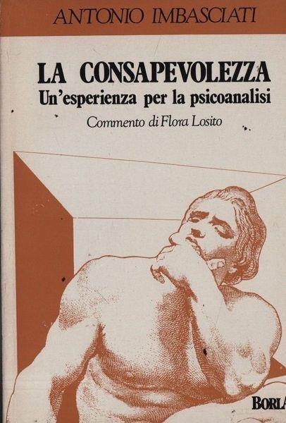 La consapevolezza. Un'esperienza per la psicoanalisi - Antonio Imbasciati - copertina