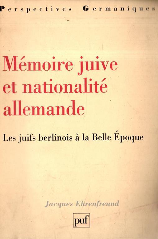 Mèmoire juive et nationalitè allemande. Les juifs berlinois à la Belle Époque - copertina