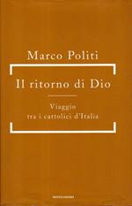 Il ritorno di Dio : viaggio tra i cattolici d'Italia