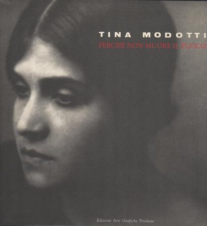 Perchè non muore il fuoco - Tina Modotti - copertina
