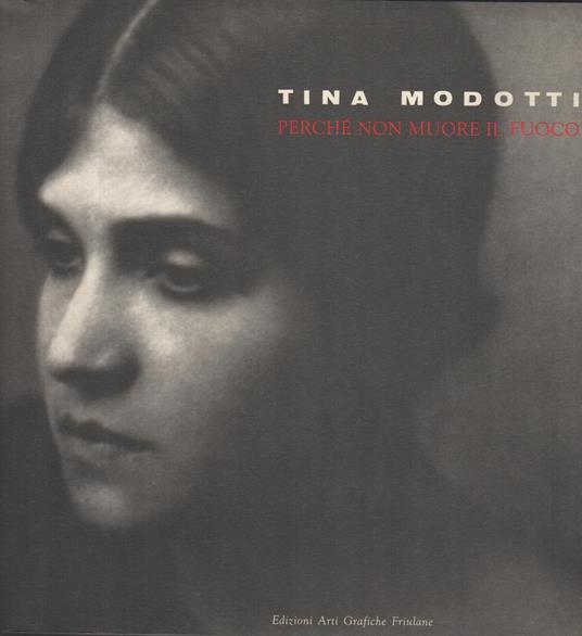 Perchè non muore il fuoco - Tina Modotti - copertina