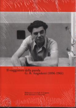 Il viaggiatore della parola G.B. Angioletti (1896-1961) - Vittorio Saltini - copertina