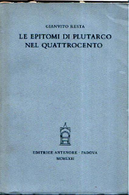 Le epitomi di Plutarco nel Quattrocento - Gianvito Resta - copertina