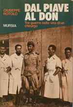 Dal Piave al Don. Tre guerre nella vita di un chirurgo