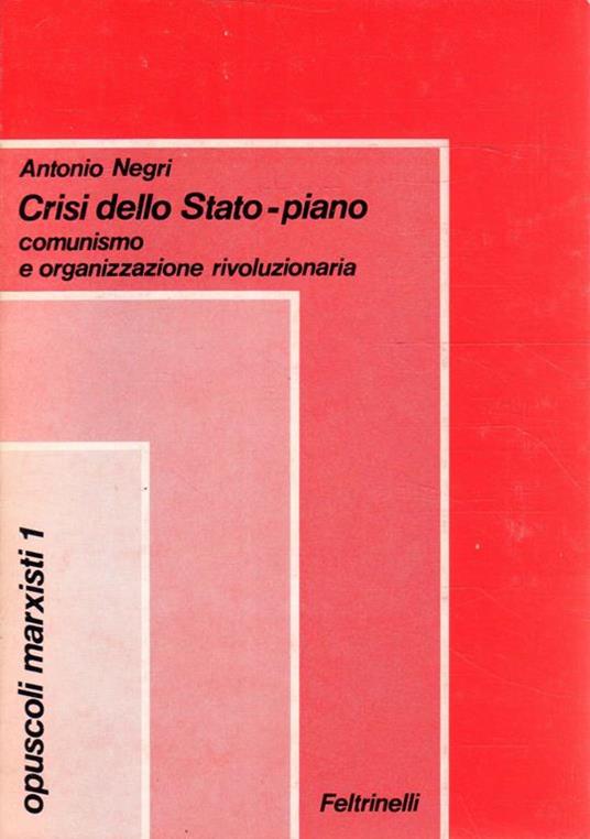 Crisi dello Stato-piano: comunismo e organizzazione rivoluzionaria - A. Negri - copertina