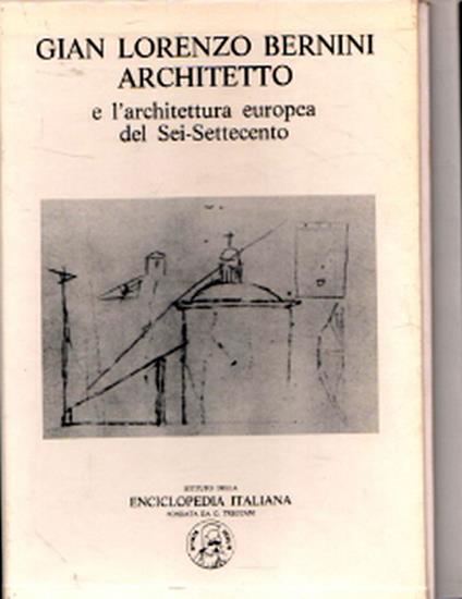 Gian Lorenzo Bernini architetto e l'architettura europea del Sei-Settecento. Due tomi di: Spagnesi - copertina