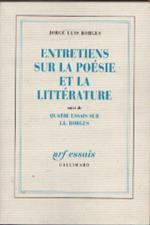 Entretiens sur la poésie et la littérature suivi de Quatre essais sur J.L. Borges