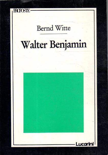 Walter Benjamin : introduzione alla vita e alle opere - Bernd Witte - copertina