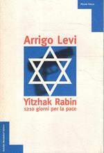 Yitzhak Rabin : 1210 giorni per la pace