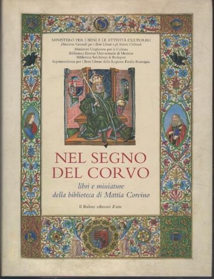 Nel segno del corvo: Libri e miniature della biblioteca di Mattia Corvino re d'Ungheria (1443-1490) - copertina