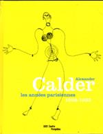 Alexander Calder, les années parisiennes: 1926-1933