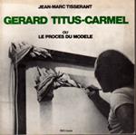 Gerard Titus-Carmel ou Le proces du modele