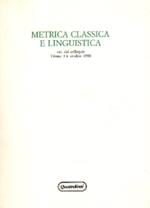 Metrica classica e linguisitica. Atti del Colloquio (Urbino, 3-6 ottobre 1988)