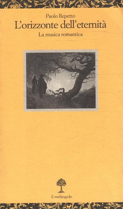 L' orizzonte dell'eternità : la musica romantica - Paolo Repetto - copertina