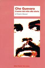Che Guevara : l'uomo dal mito alla storia