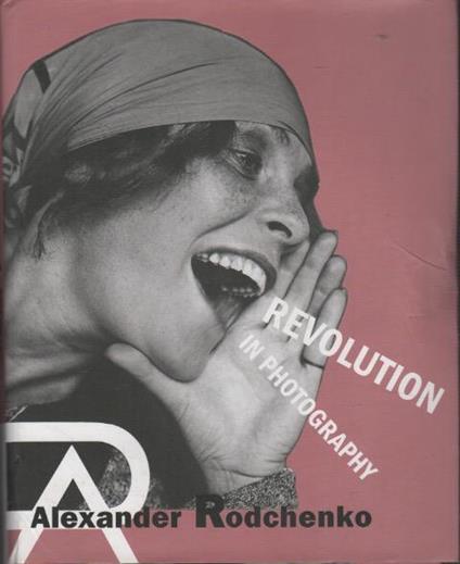 Alexander Rodchenko: Revolution in photography - copertina