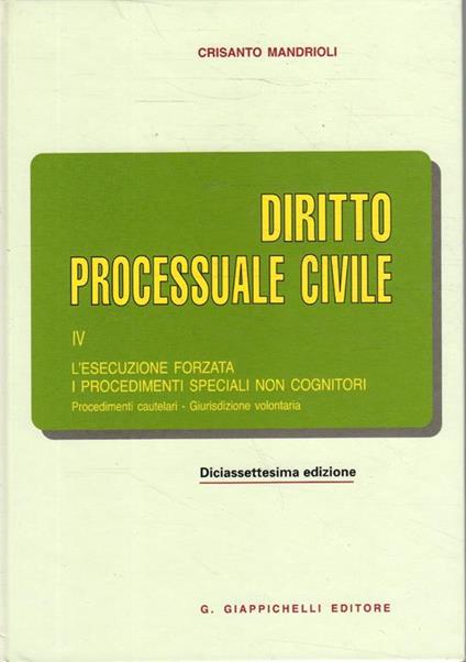 4: L' Esecuzione Forzata, I Procedimenti Speciali Non Cognitori : Procedimenti Cautelari : Giurisdizione Volontaria - Crisanto Mandrioli - copertina