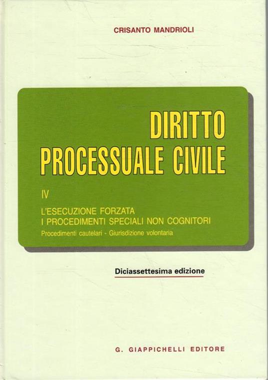 4: L' Esecuzione Forzata, I Procedimenti Speciali Non Cognitori : Procedimenti Cautelari : Giurisdizione Volontaria - Crisanto Mandrioli - copertina